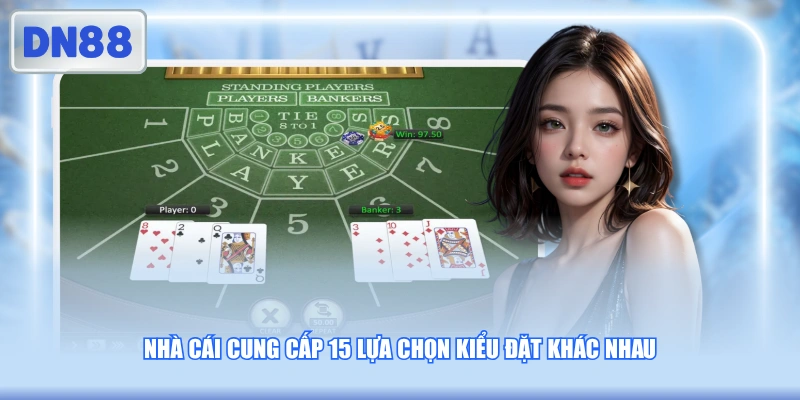 Nhà cái cung cấp 15 lựa chọn kiểu đặt khác nhau