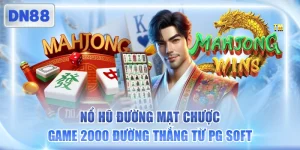 Nổ Hũ Đường Mạt Chược - Game 2000 Đường Thắng Từ PG Soft