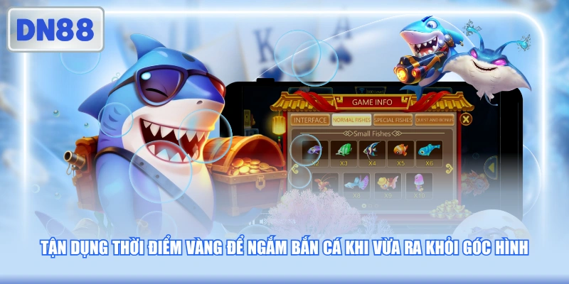 Tận dụng thời điểm vàng để ngắm bắn cá khi vừa ra khỏi góc hình